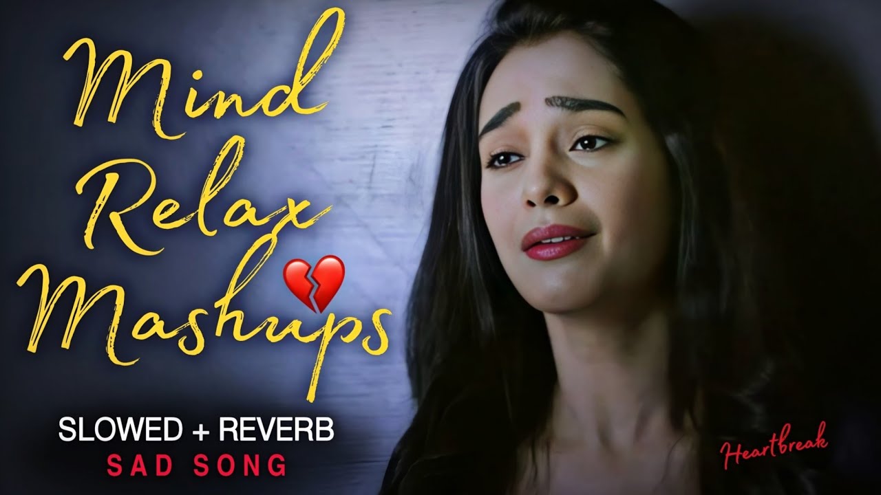 💔 Mind Relax Mashups | Bollywood Lofi 2025 | Sad Romantic Songs | Slowed + Reverb Mashup #lofimusic 