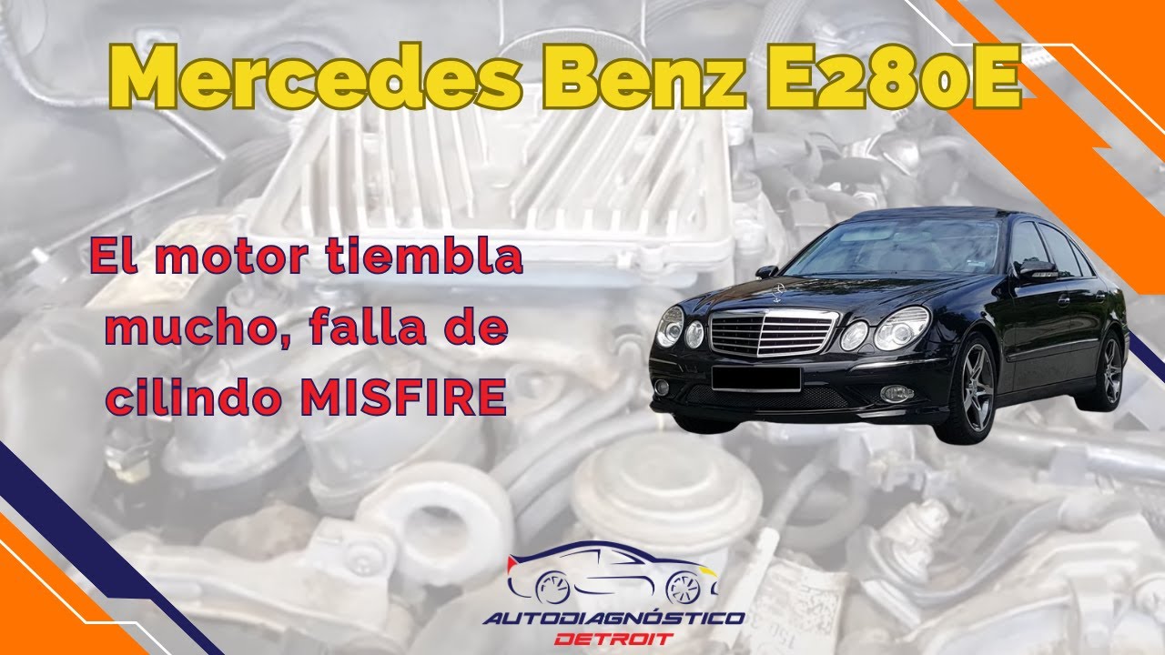 MERCEDES BENZ E280E MISFIRE falla en cilindros