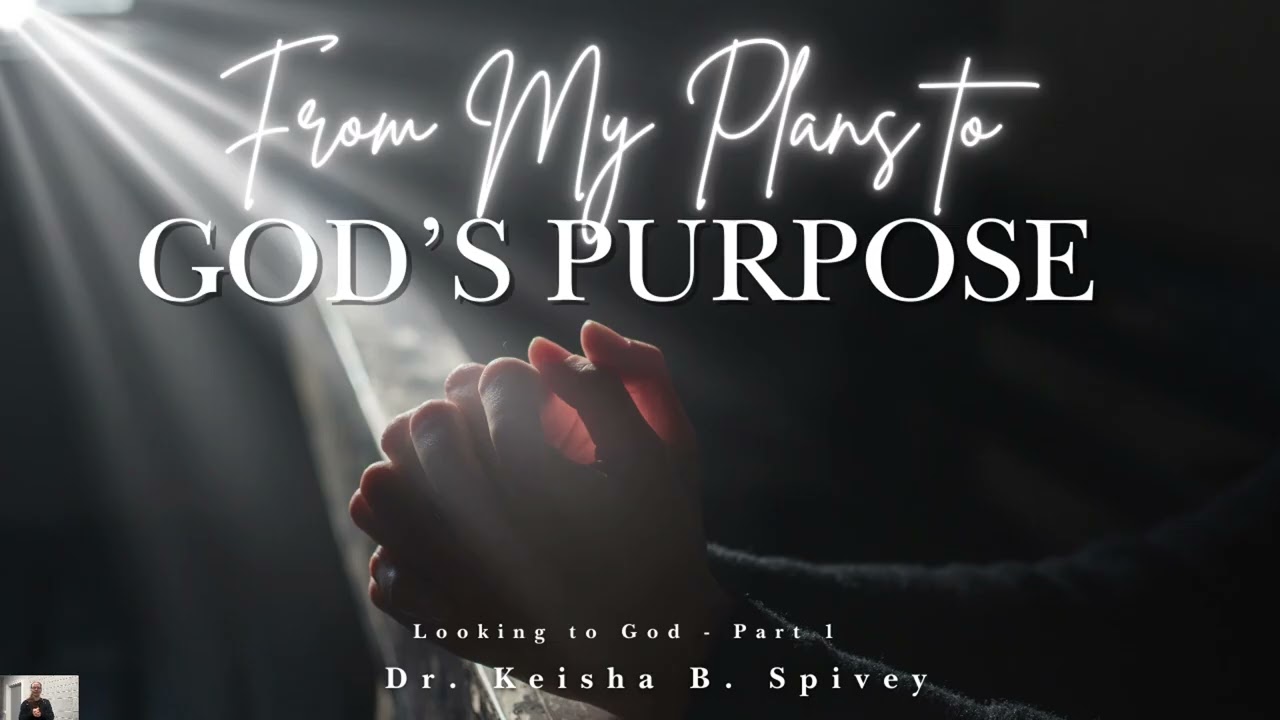 From My Plans to God’s Purpose