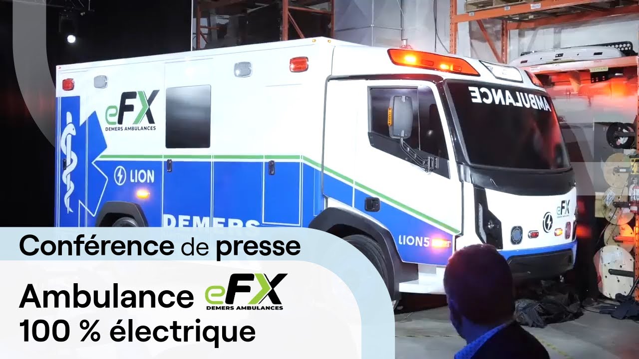 Conférence de presse | Ambulance eFX 100% électrique - Demers Ambulances X Lion Électrique