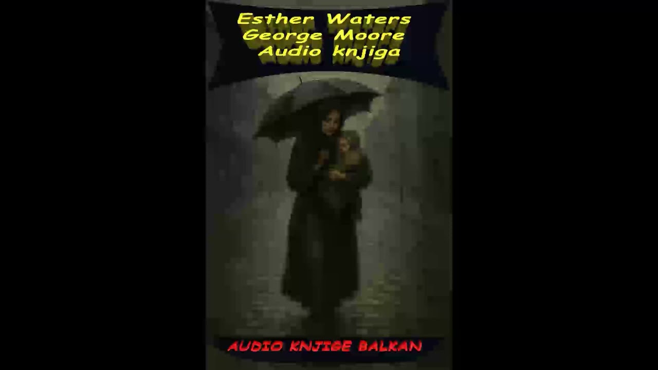 Esther Waters 1/2 – George Moore – Audio knjiga