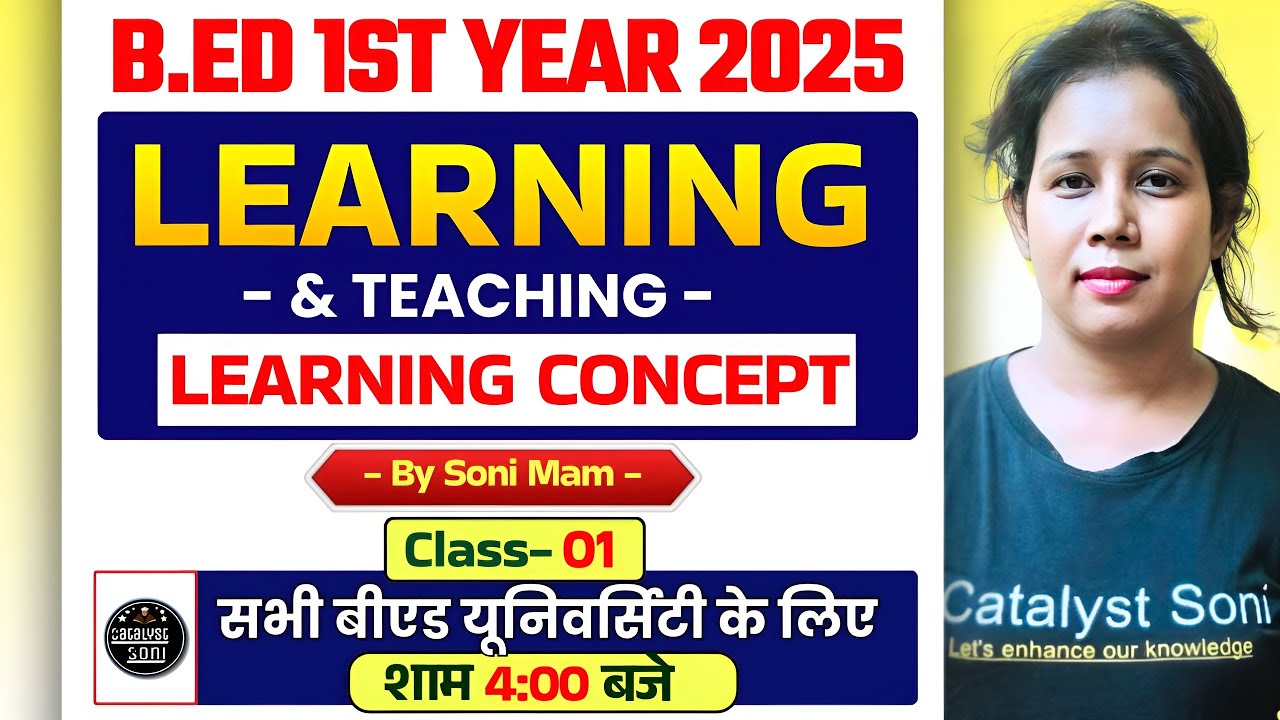 B.Ed 1st Year Class 2025 | Learning and Teaching (Class-01) Catalyst Soni