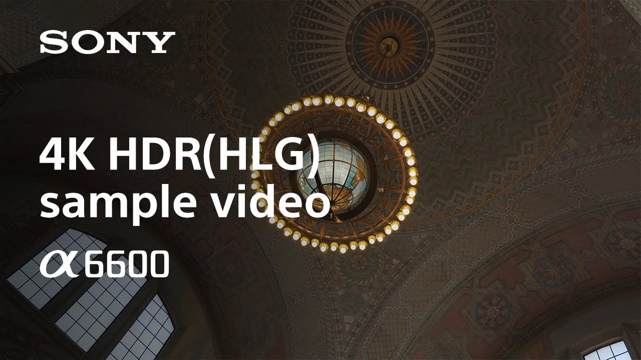 4K HDR (HLG) sample video | Alpha 6600 l Sony | &alpha;