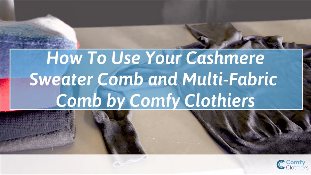 How to Use Cashmere Sweater Combs and Multi-Fabric Combs by Comfy Clothiers