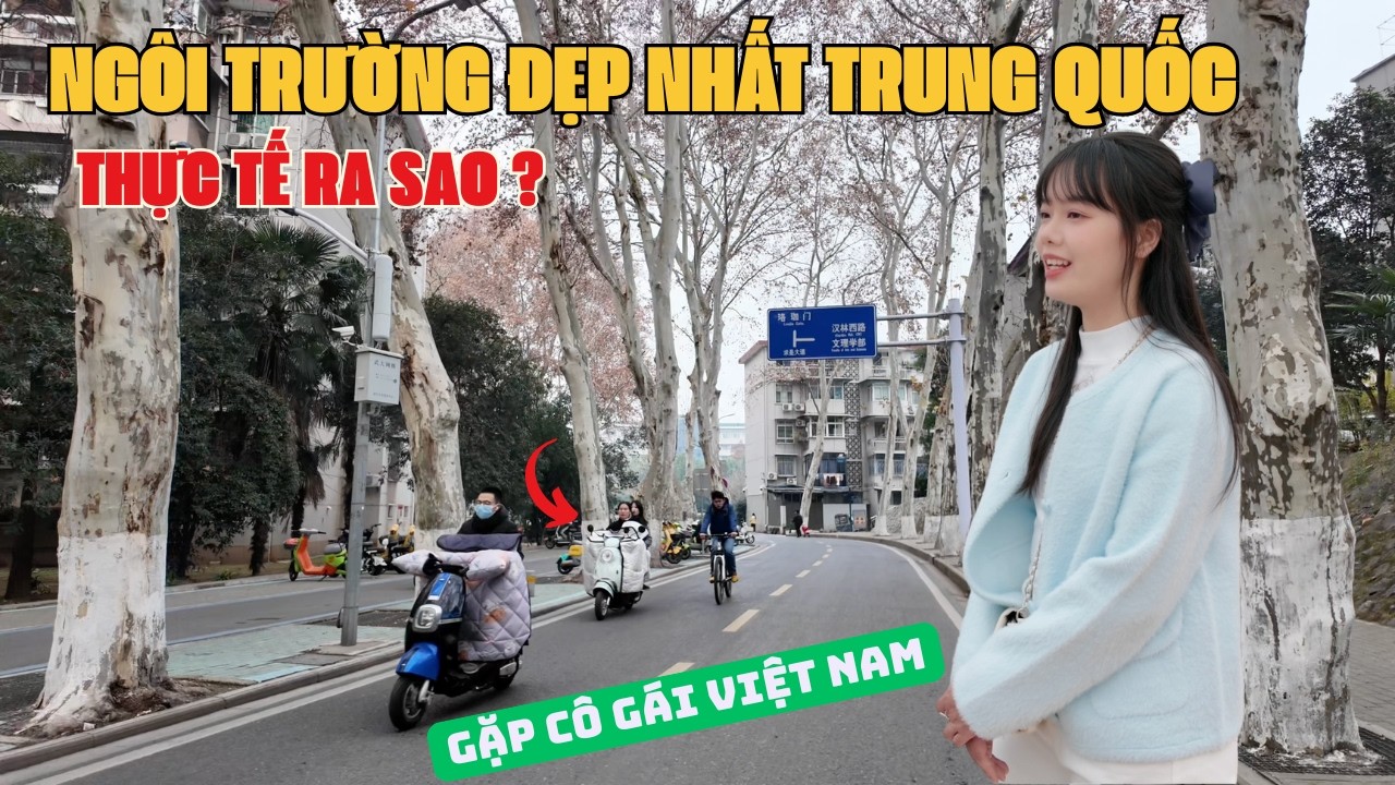 Đến Vũ Hán Hồ Bắc gặp em gái Việt Nam SIÊU TÀI NĂNG nói về NGÔI TRƯỜNG ĐẸP NHẤT TRUNG QUỐC ra sao?