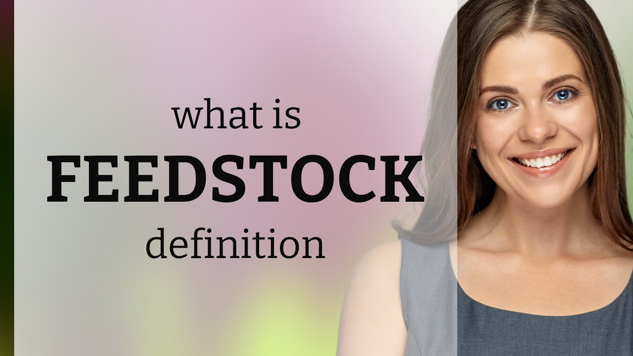 Feedstock &bull; what is FEEDSTOCK meaning