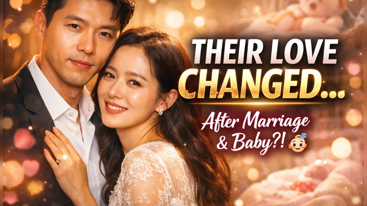 Hyun Bin & Son YeJin’s Love Story: The Beautiful Change After Marriage & Baby | Relationship Journey