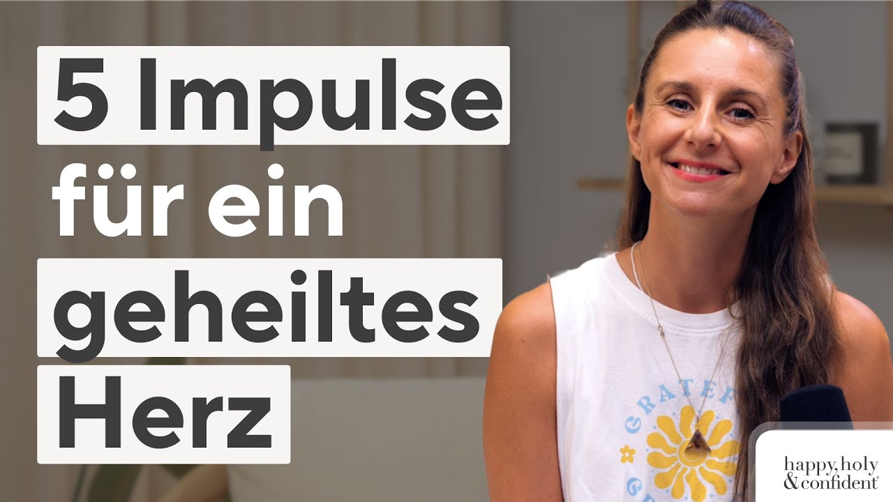 5 Impulse, um dein Herz zu heilen