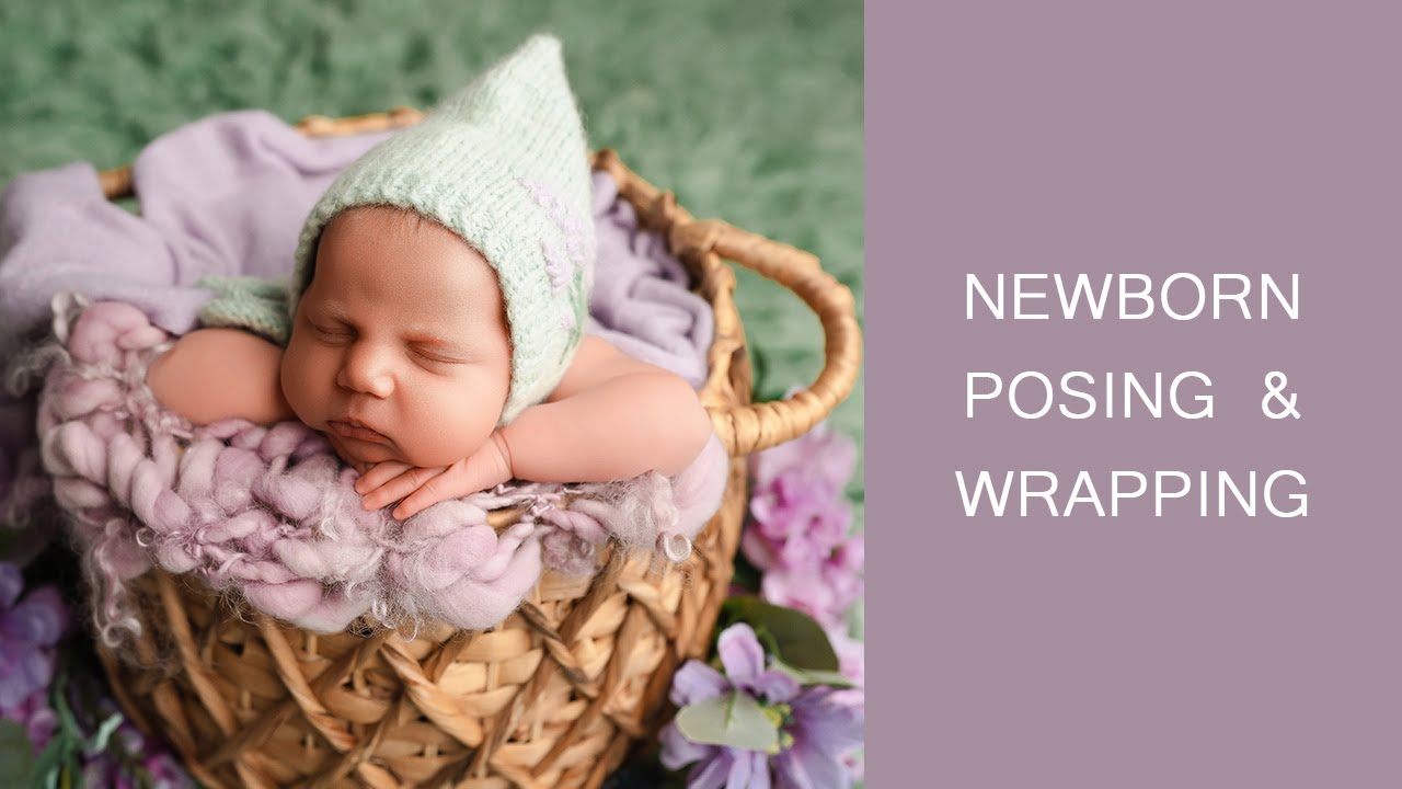 NEWBORN PHOTOGRAPHY Posing & Wrapping