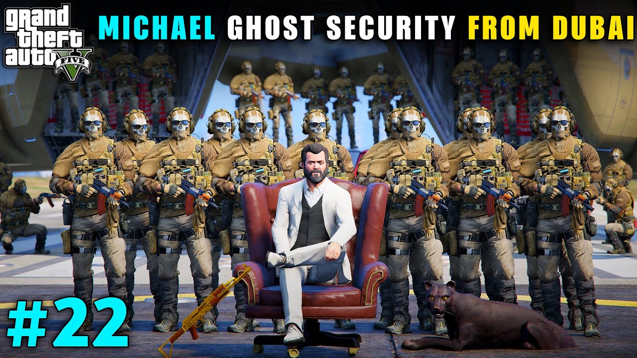 MICHAEL DANGEROUS GHOST SECURITY FROM DUBAI | GTA V GAMEPLAY #22