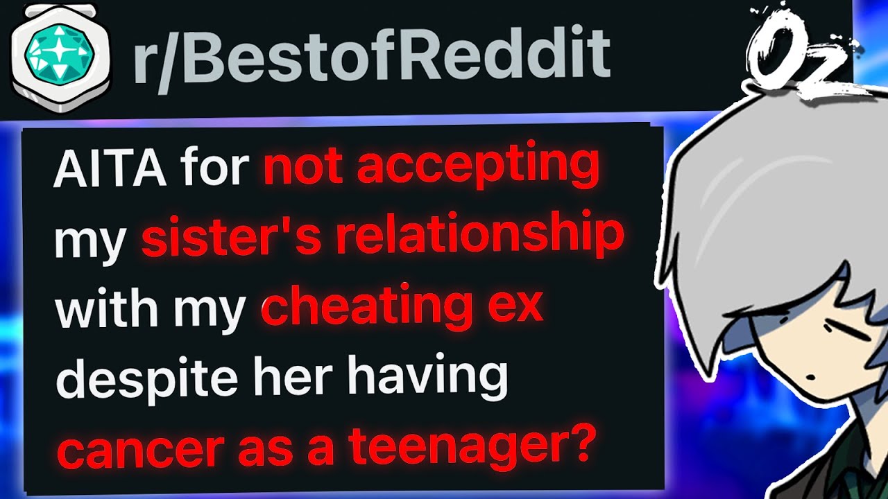 r/BestOf Just Because My Sister HAD Cancer Doesn't Mean I'll Forgive Her For Stealing My Boyfriend.