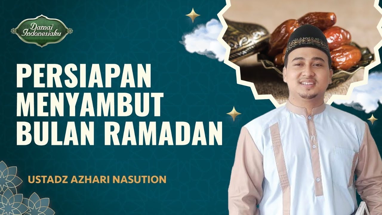Persiapkan Dirimu Menyambut Ramadan | Ustadz Azhari Nasution - Damai Indonesiaku