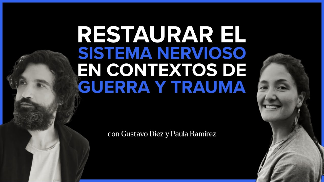 Restaurar el SISTEMA NERVIOSO en contextos de GUERRA y TRAUMA | con Paula Ram&iacute;rez