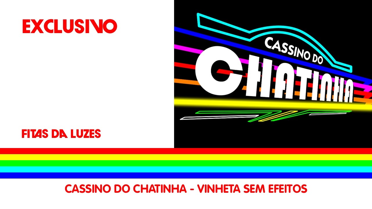 [EXCLUSIVO] vinheta do cassino do chatinha sem efeitos