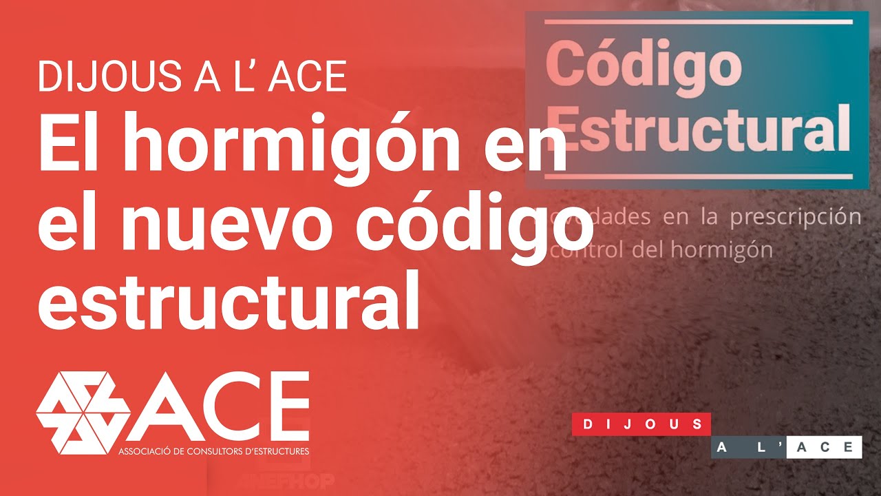 DIJOUS A L’ACE “EL HORMIGÓN EN EL NUEVO CÓDIGO ESTRUCTURAL