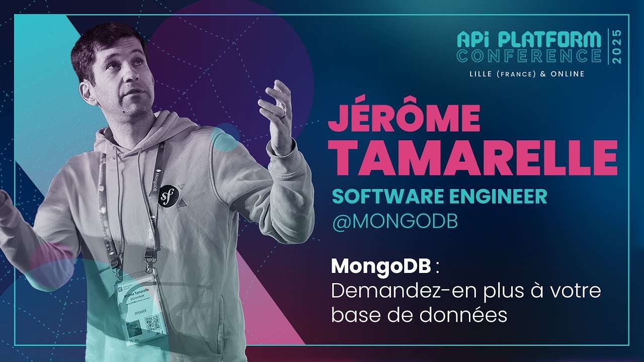 API Platform Conference 2025 - Jérôme Tamarelle - MongoDB : Demandez-en plus à votre base de données