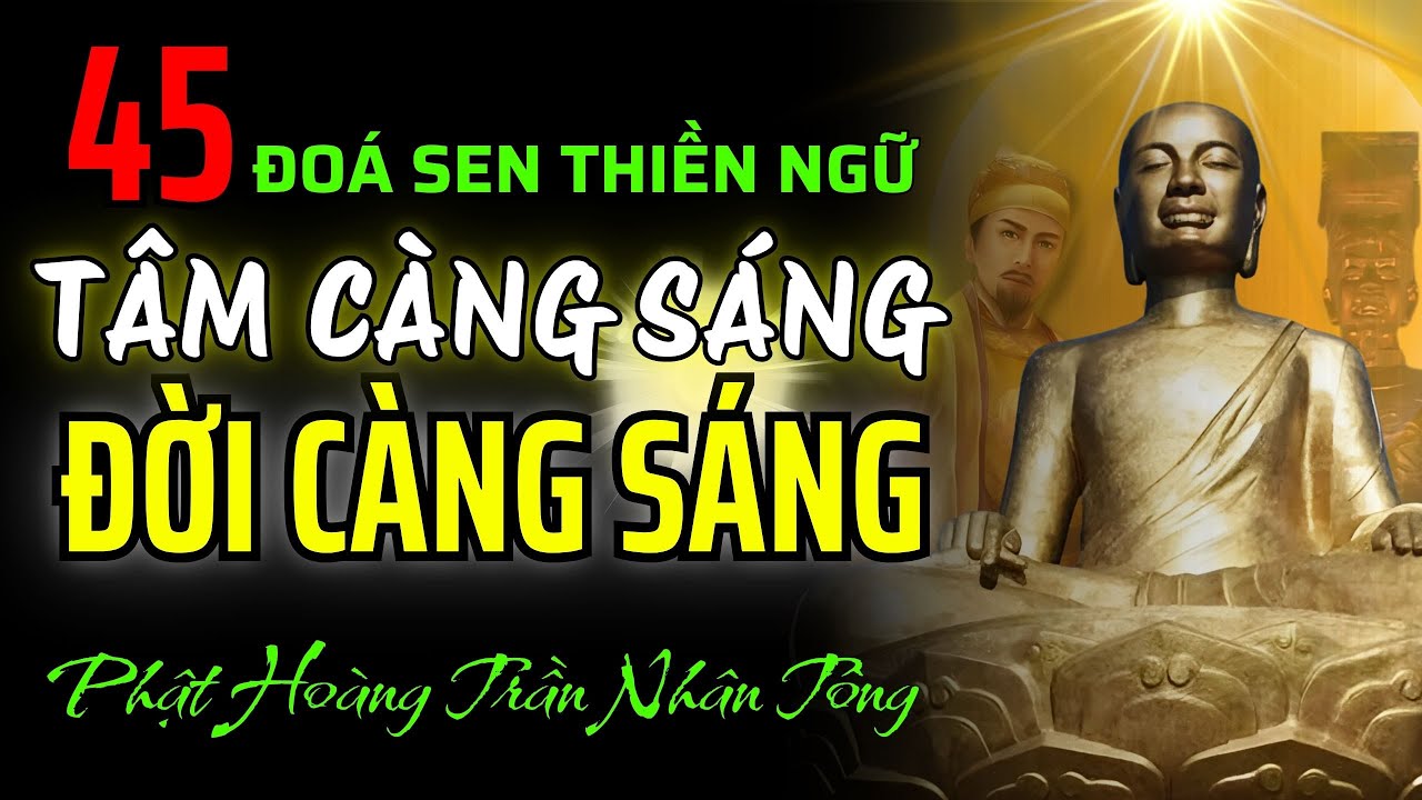 PHẬT HOÀNG TRẦN NHÂN TÔNG - TỔ THIỀN TÔNG VIỆT NAM (45 Đoá Sen Trí Tuệ Sống Và Thiền Định Giữa Đời)