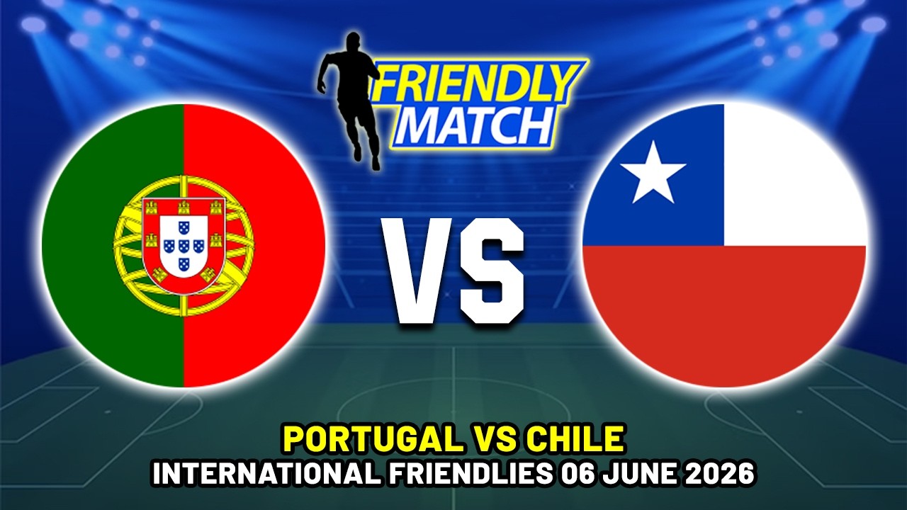 PORTUGAL VS CHILE INTERNATIONAL FRIENDLY 2026 DATE, FIXTURES & PREDICTIONS