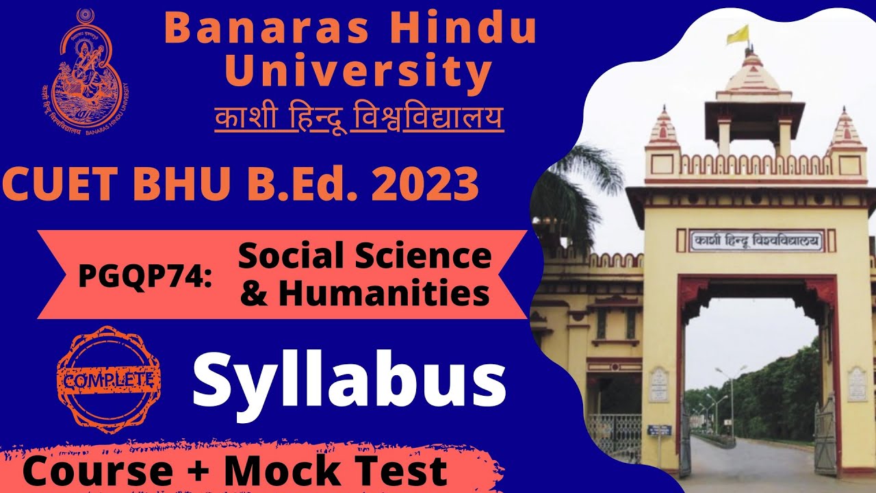 CUET BHU B.Ed. 2023 || Social Science & Humanities PGQP74 Complete Syllabus || Previous Year Papers