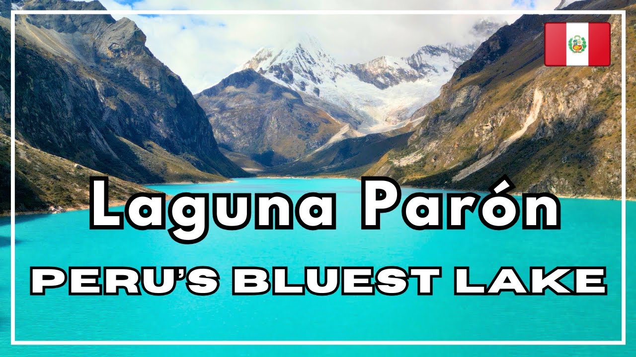 Laguna Paron, Peru | Full Day Adventure | Most Beautiful Lake in the Andes?