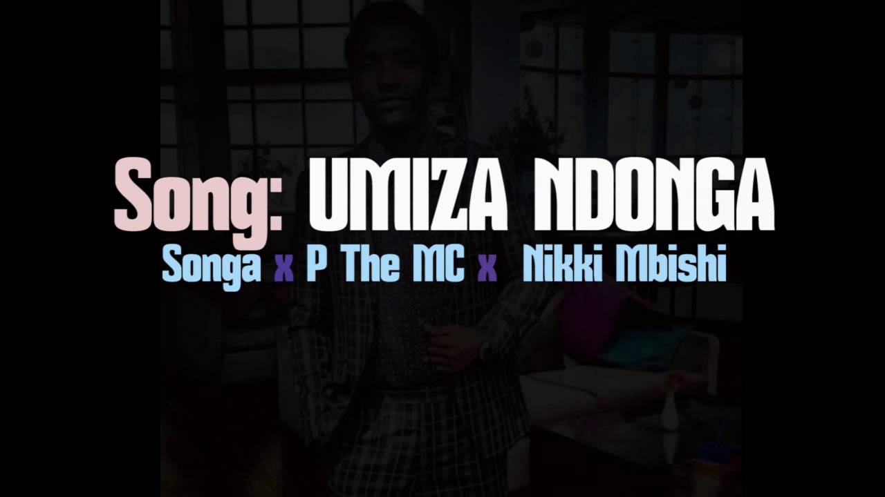 Songa - Umiza Ndonga feat Nikki Mbishi & P the mc