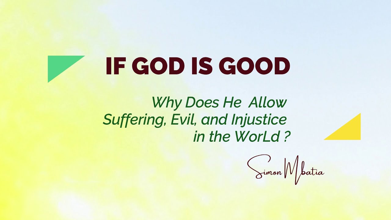 Why Does God Allow Suffering, Evil, and Injustice in the World if He Is Good?