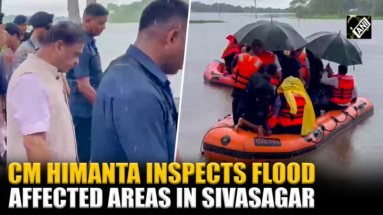 Assam CM Himanta Biswa Sarma inspects flood affected sites in Sivasagar and Charaideo districts