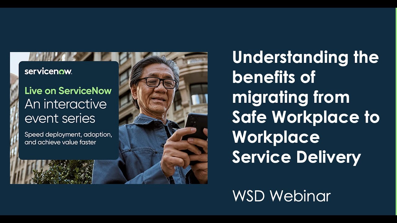 Understanding the benefits of migrating from Safe Workplace to Workplace Service Delivery
