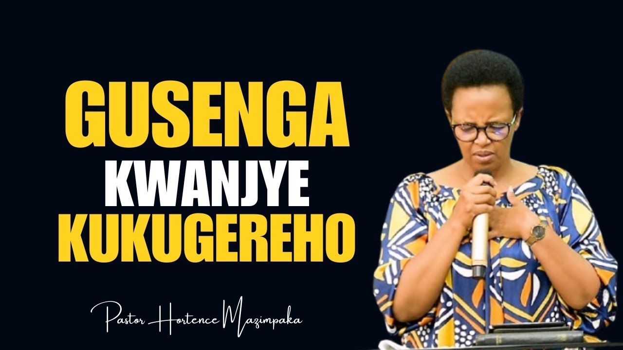 MBERE YO KURYAMA SENGA GUTYA🙏GUSENGA KWANJYE KU KUGEREHO  UMPE UMUGISHA WAWE🙏Past Hortanse MAZIMPAKA