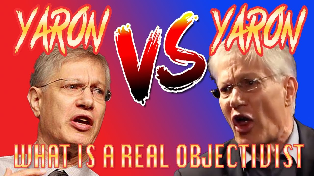 YARON VS YARON - WHAT IS A REAL OBJECTIVIST?