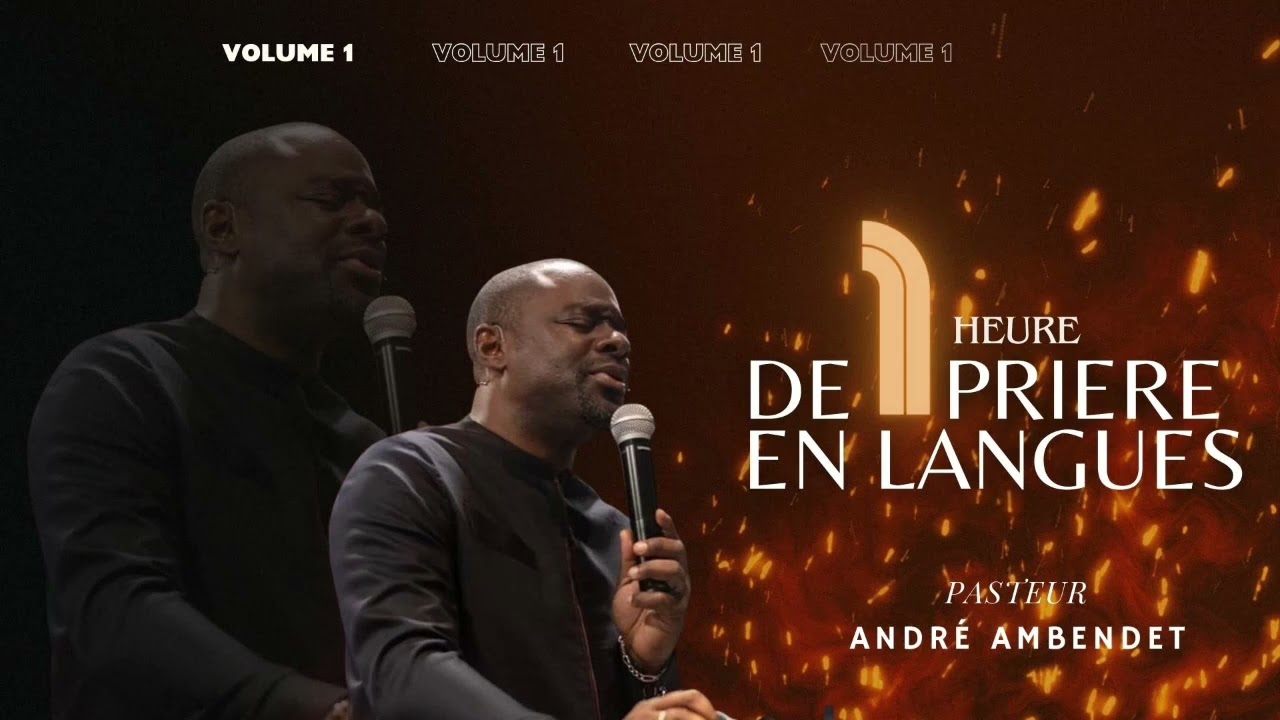 1H DE PRIERE EN LANGUES DE FEU - VOLUME 1 Past André Ambendet