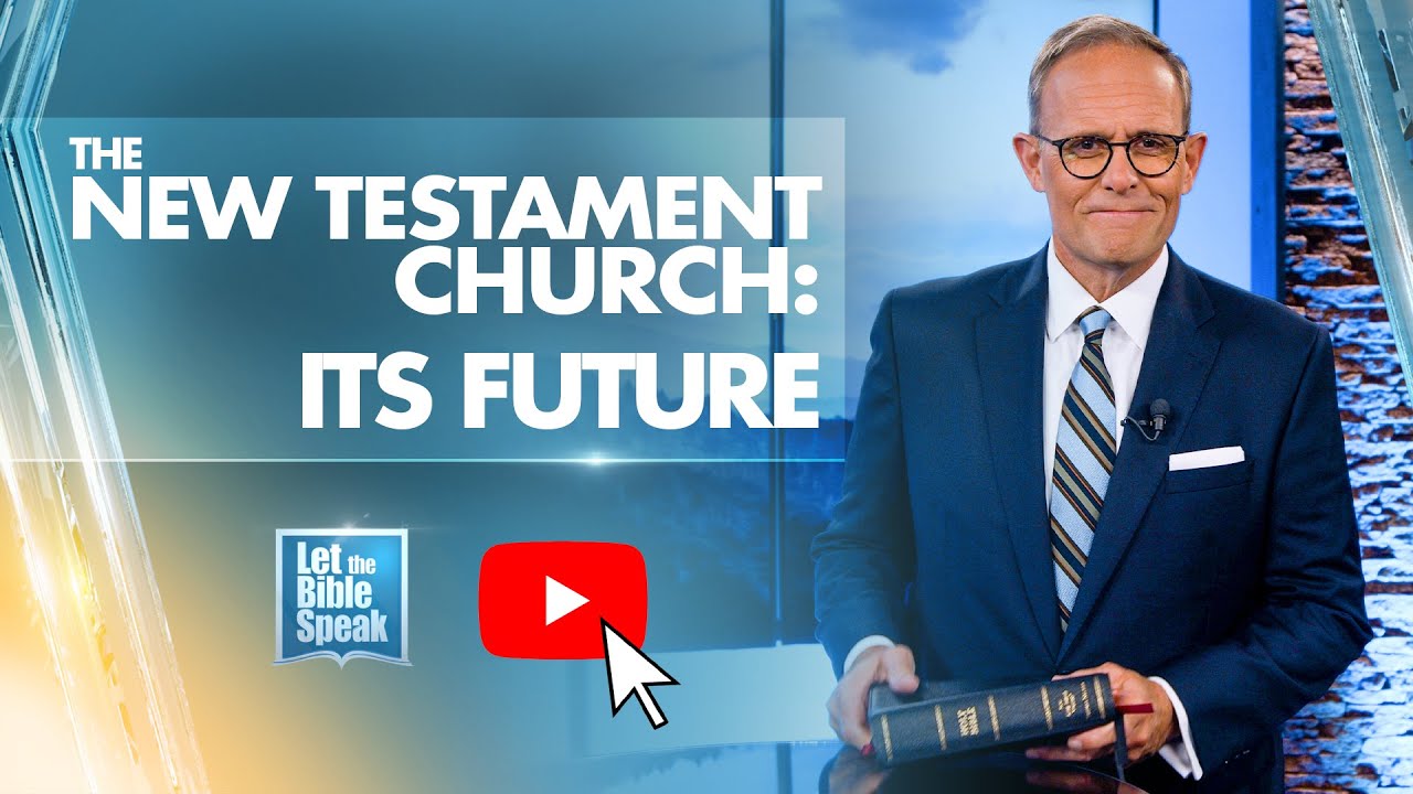 The New Testament Church: ITS FUTURE - LTBSTV
