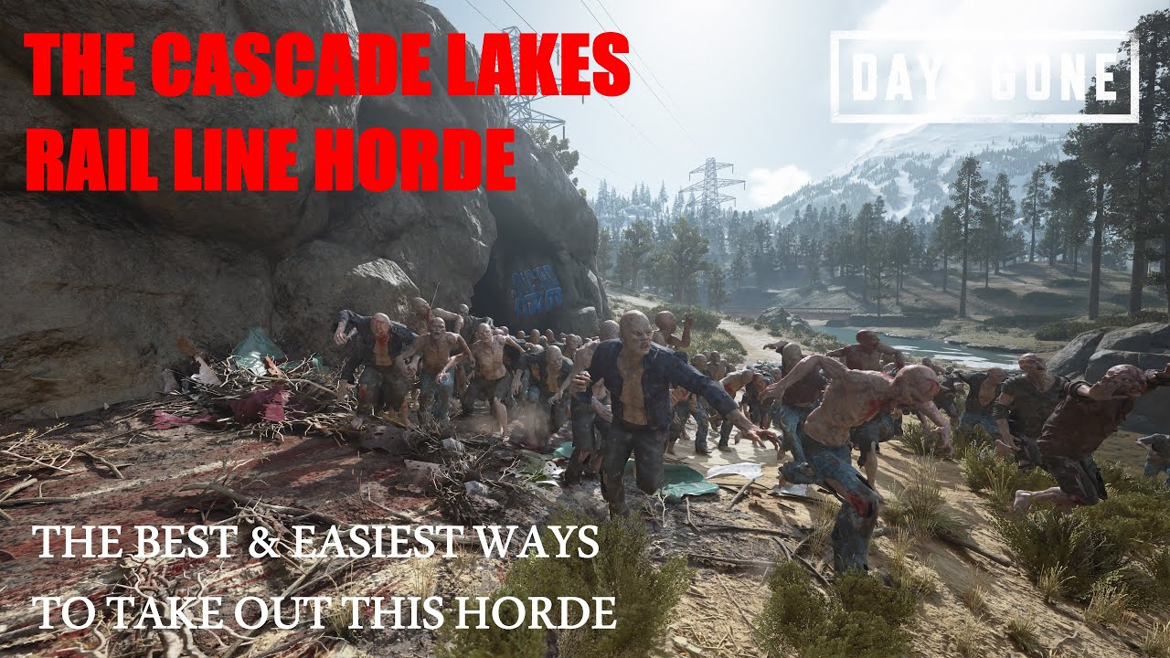 Days Gone - THE CASCADE LAKES RAIL LINE HORDE, The Best & Easiest Ways To Take Out This Horde.