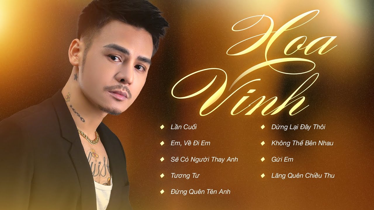 Lần Cuối, Em Về Đi Em, Sẽ Có Người Thay Anh - BXH Những Bản Nhạc Ballad Tình Cảm Hay Nhất Hoa Vinh