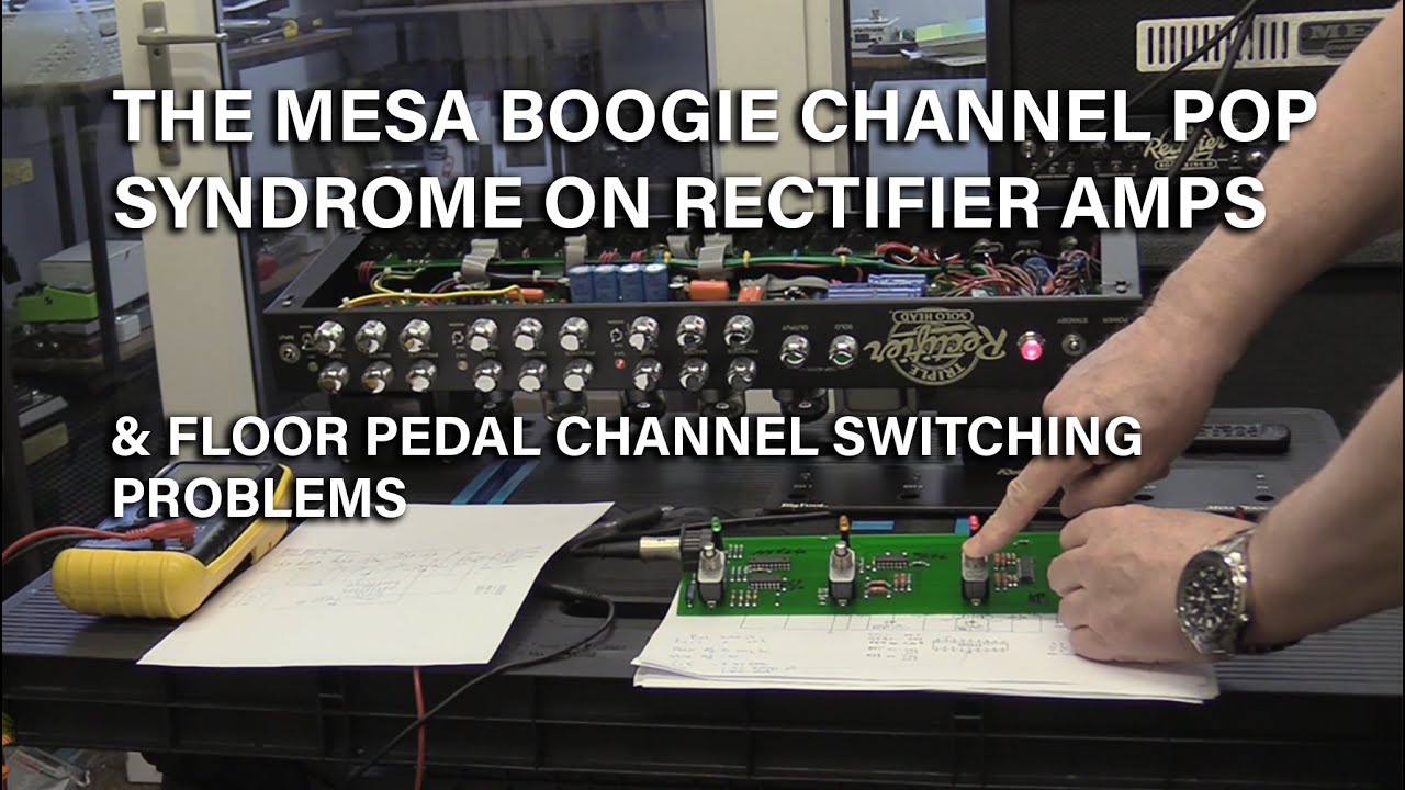 Mesa Boogie Rectifier | Channel POP & Other Recto Amplifier Problems | Floor Pedal Channel Faults.
