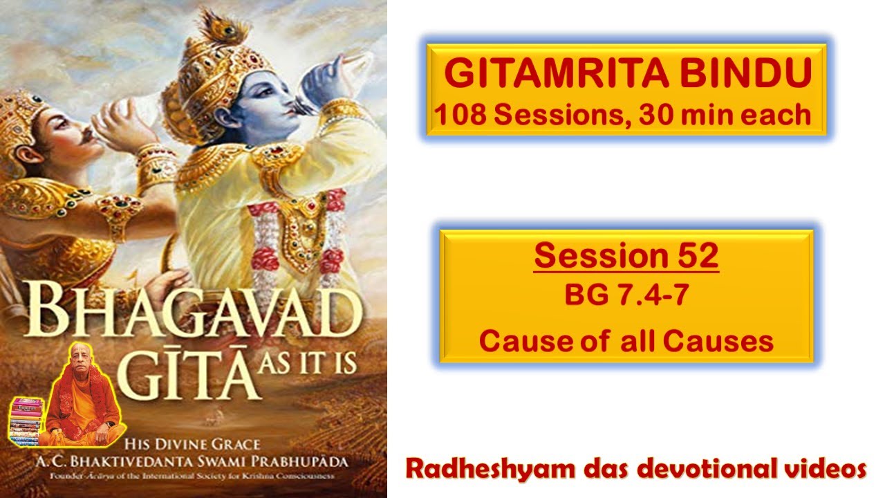 Session 52 - BG 7.4-7 Cause of all Causes_Radheshyam Das