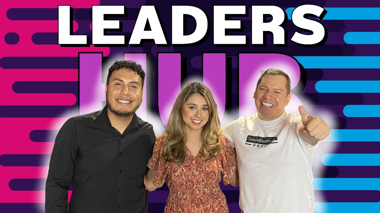 Formando L&iacute;deres &bull; Leaders Hub | Sala de Maestros MX