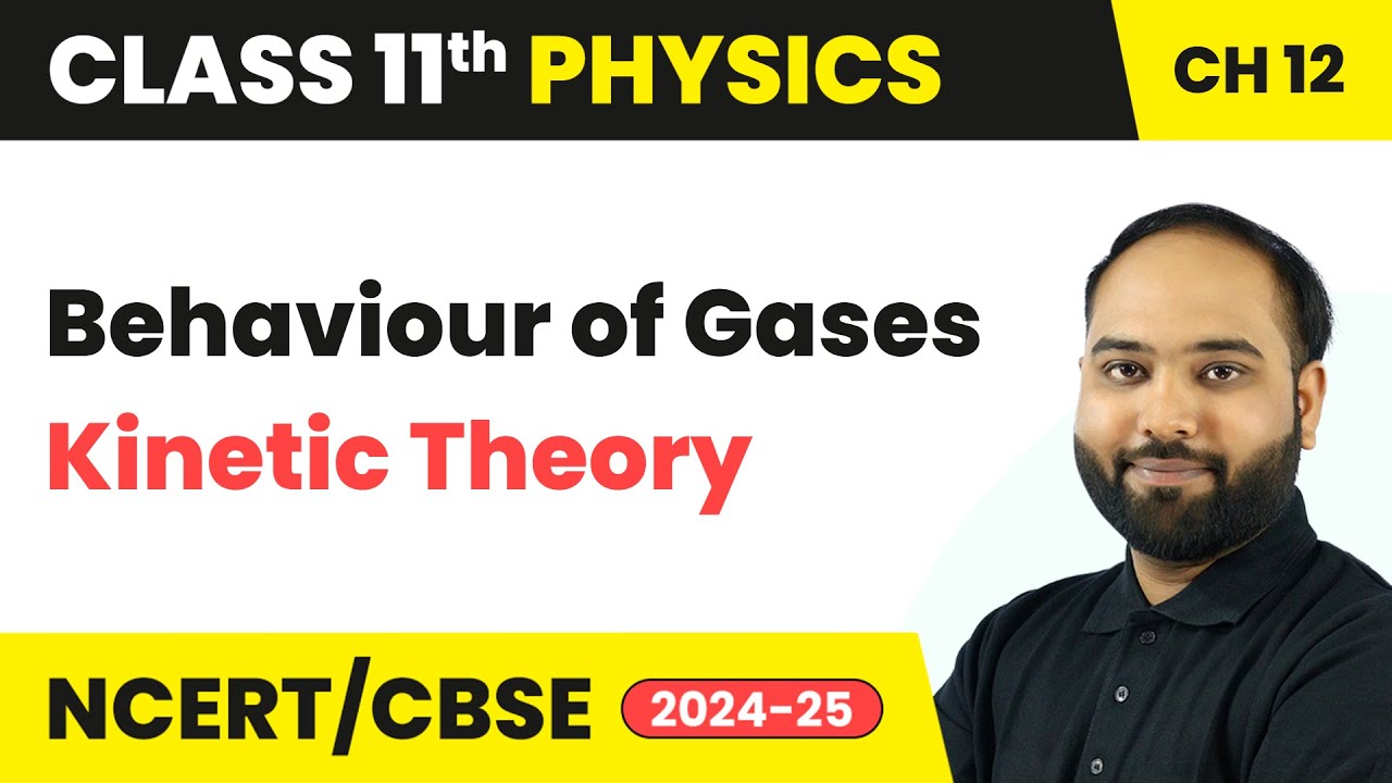 Behaviour of Gases - Kinetic Theory | Class 11 Physics Chapter 12 | CBSE 2025-26