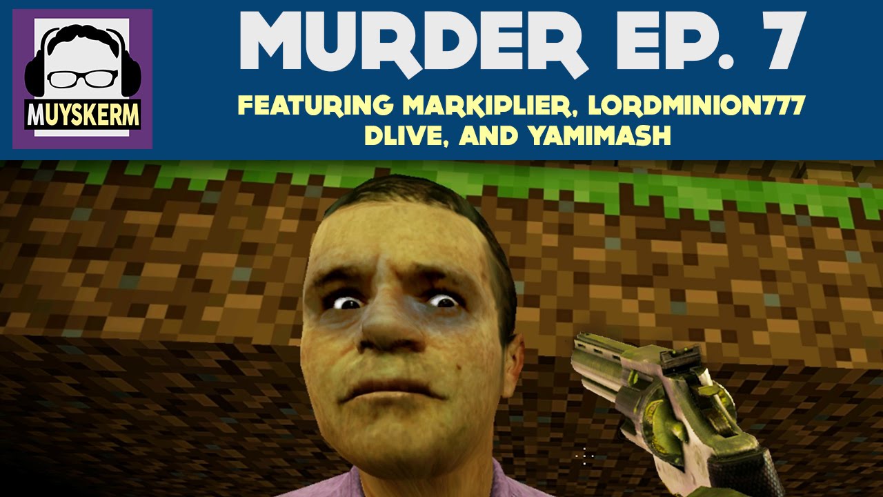 Murder Ep. 7 | Featuring Markiplier, LordMinion777, DLive, and Yamimash