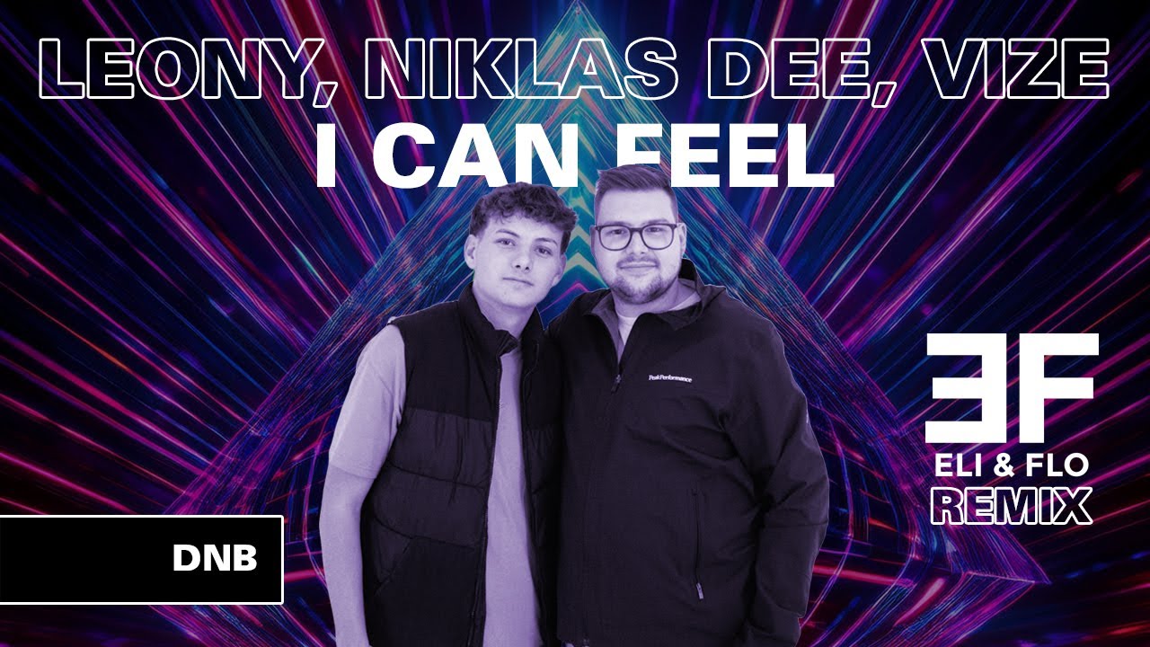 Leony, Niklas Dee, VIZE - I Can Feel (Eli & Flo DnB Remix)