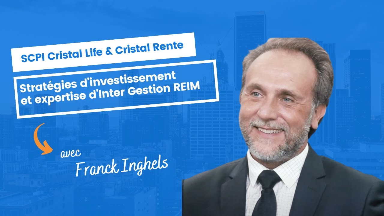 Cristal Life & Cristal Rente: Stratégies d'investissement et expertise d'Inter Gestion REIM
