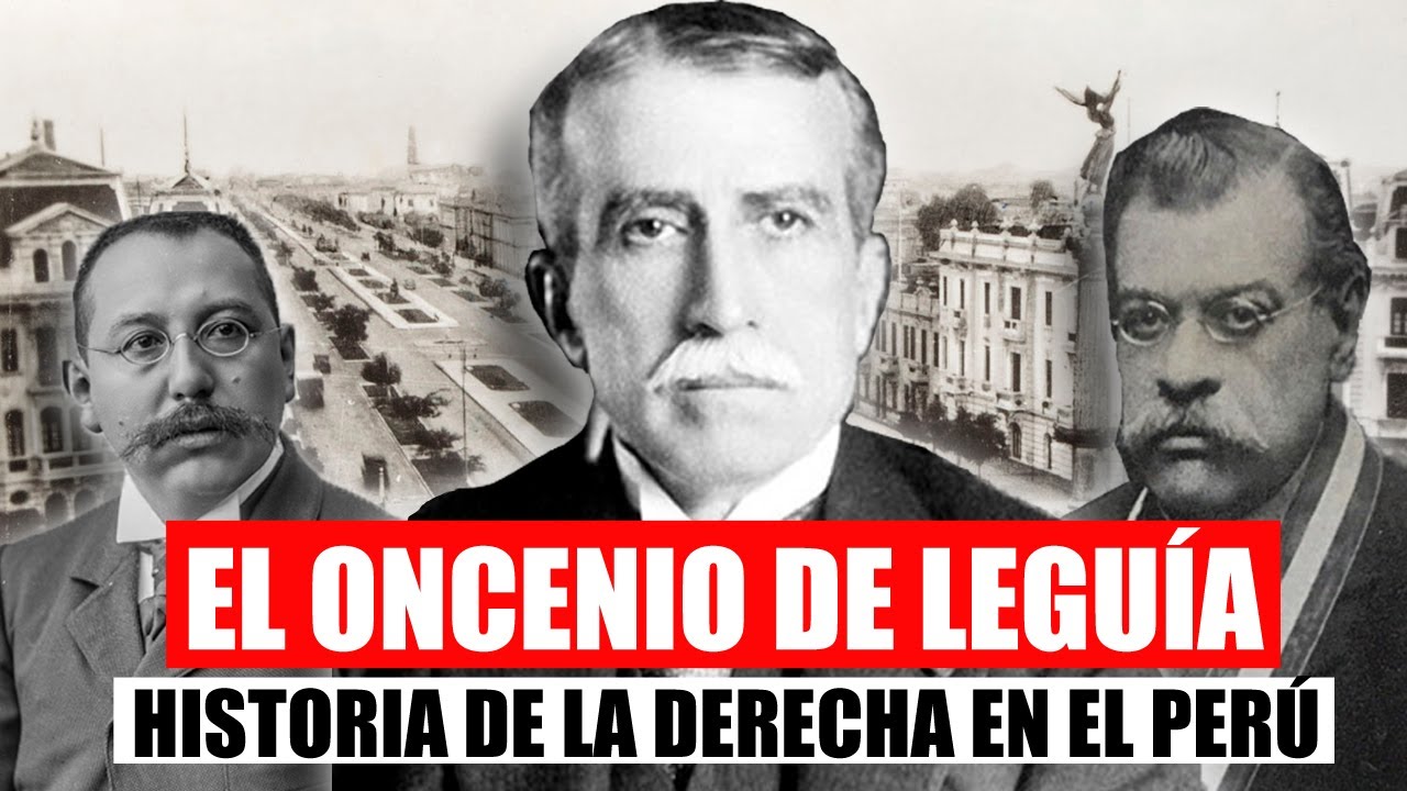 🟠 HISTORIA de la DERECHA POLITICA en PERÚ | EL ONCENIO de LEGUÍA (1919 - 1930) | PT. 23