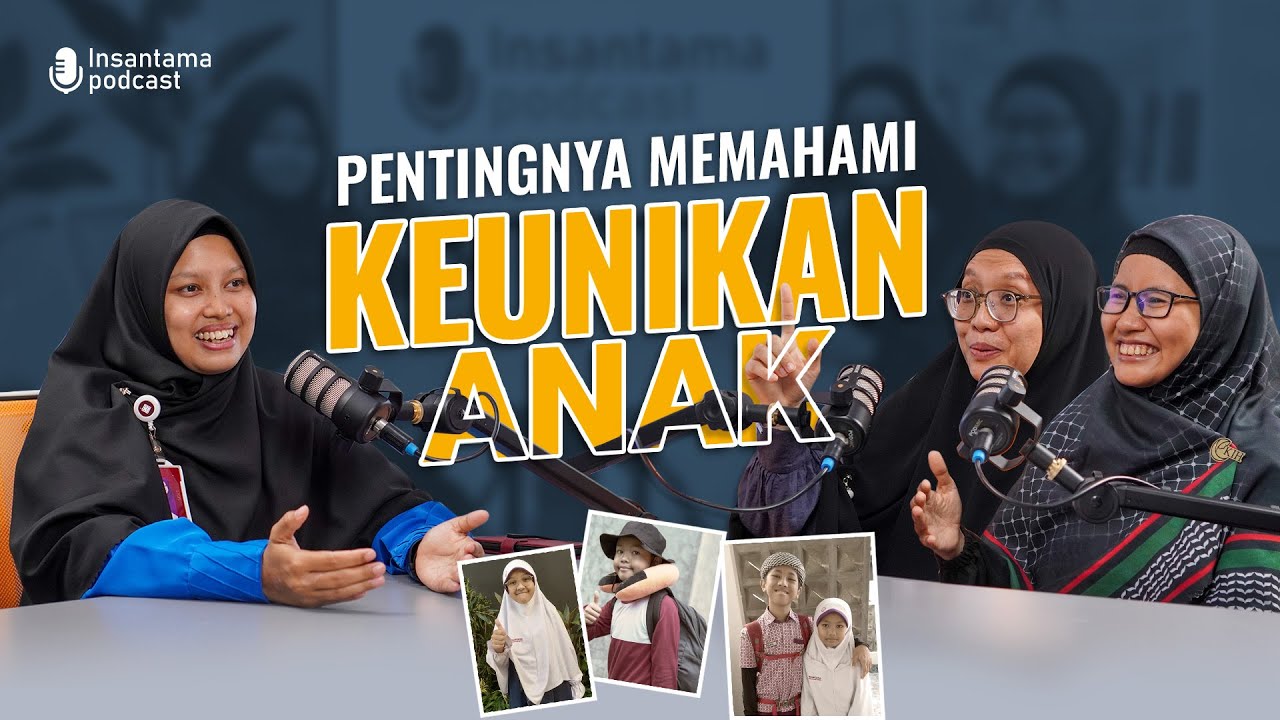 Pentingnya Memahami Keunikan Anak - Ketua Fosis SDIT dan SMPIT | Insantama Podcast