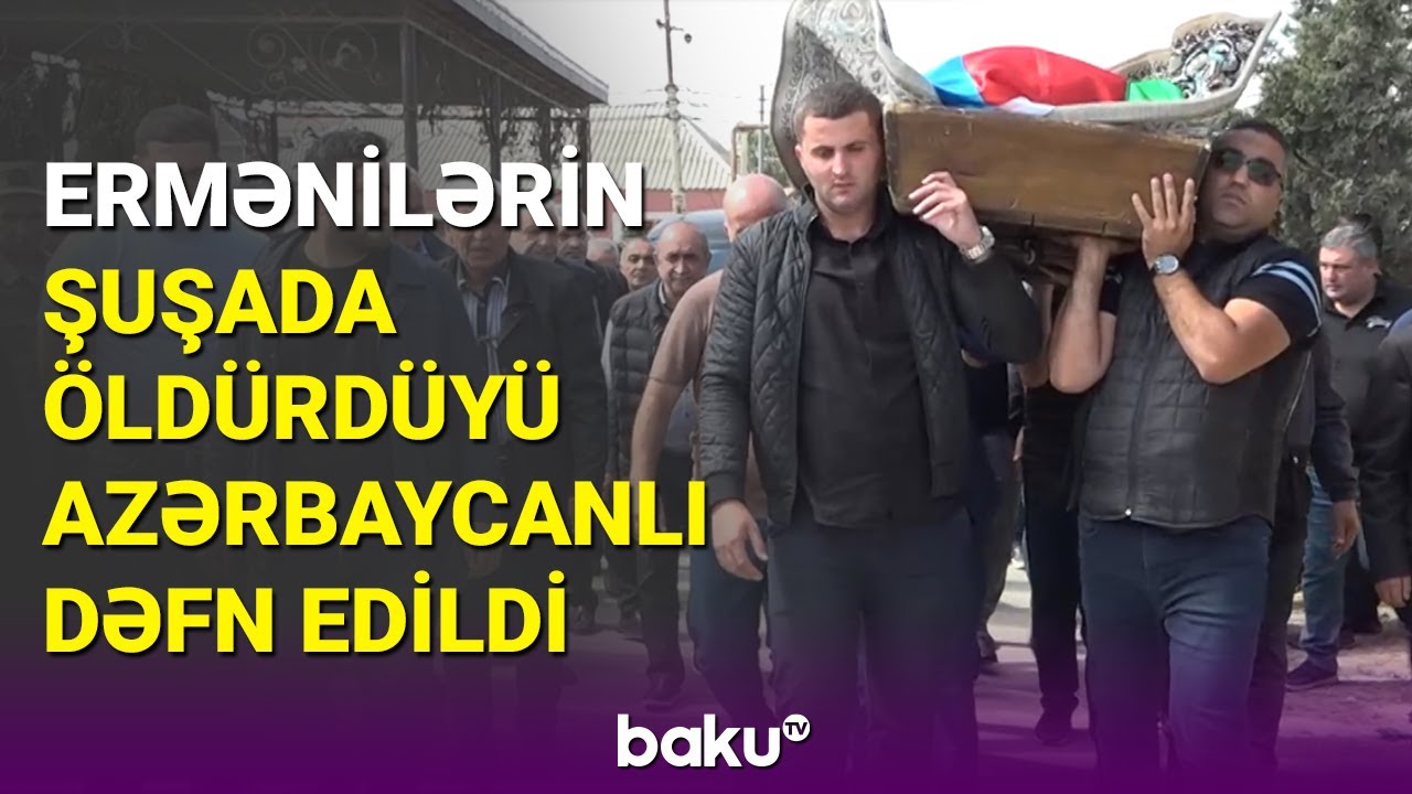 Şuşada həlak olan mülki şəxsin dəfni: Bakıdan təsirli görüntülər