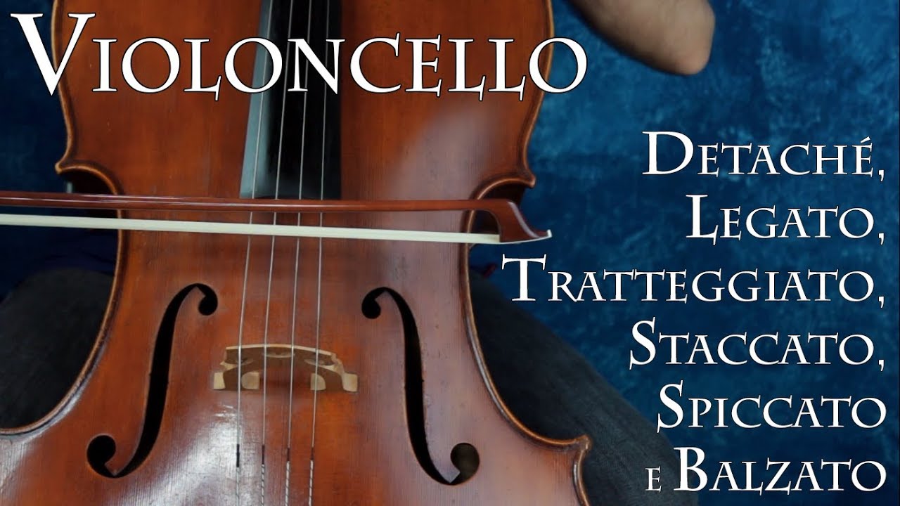 VIOLONCELLO: detaché, legato, tratteggiato, staccato, spiccato e balzato