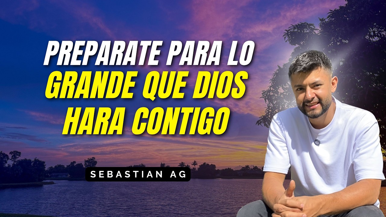 PREPARATE PARA LO GRANDE QUE DIOS HARA CONTIGO