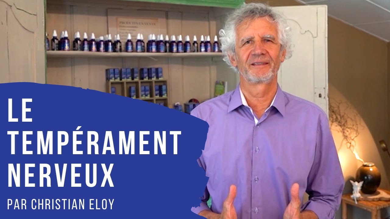 Le tempérament nerveux - l'aromathérapie tempéramentale énergétique par Christian Eloy