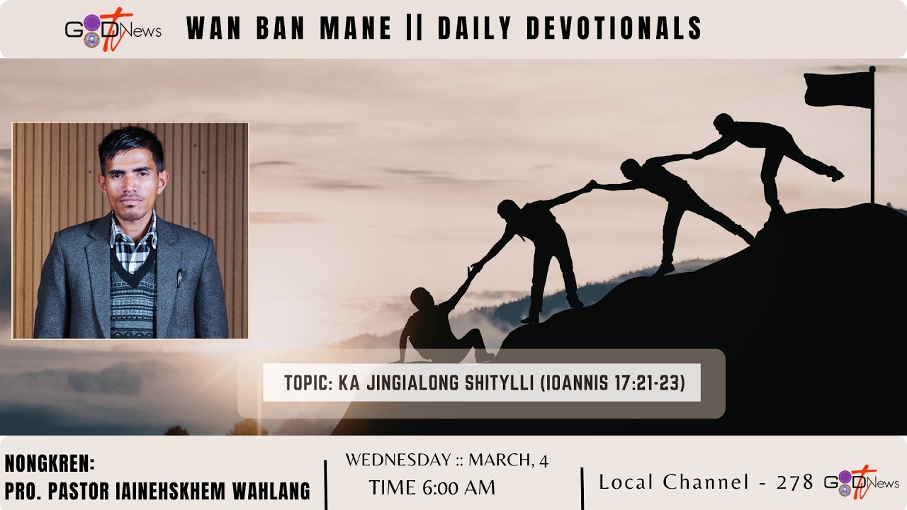 WAN BAN MANE || KA JINGIALONG SHITYLLI (IOANNIS 17:21-23) || PRO. PASTOR IAINEHSKHEM WAHLANG