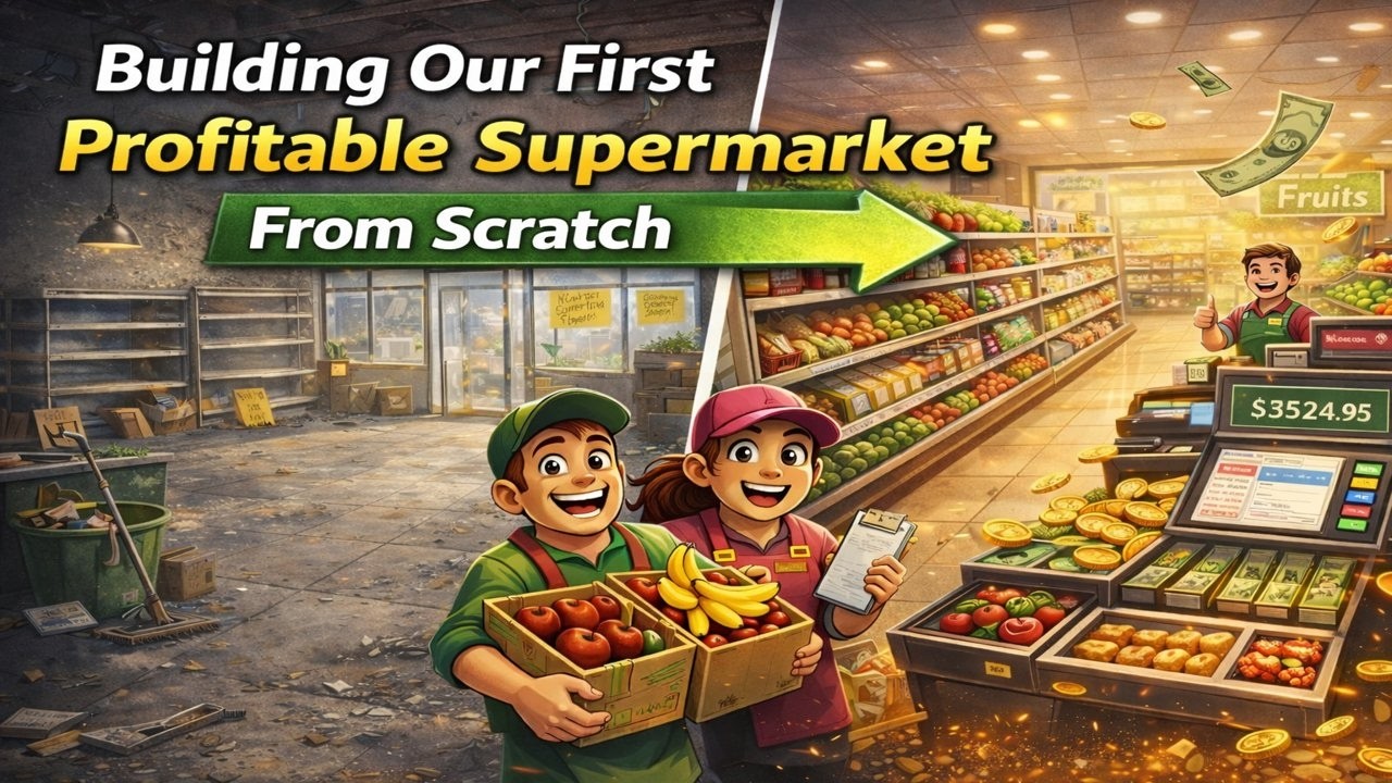 Building Our First Profitable Supermarket From Scratch