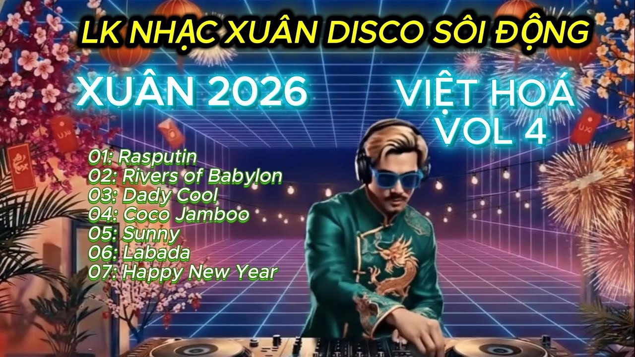 Liên Khúc Nhạc Xuân Disco Việt Hoá Sôi Động 2026 | Vol.4 Cực Sung